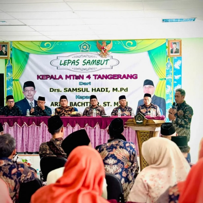 kegiatan lepas sambut Kepala MTsN 4 Tangerang Drs. Samsul Hadi, M.Pd dengan Kepala MTsN 3 Tangerang Arief Bachtiar, S.T.